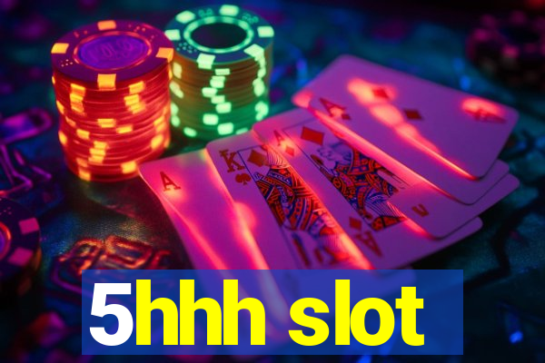5hhh slot